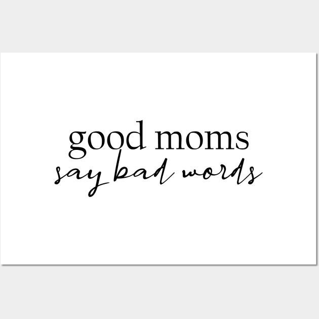 Good Moms Say Bad Words Wall Art by TheMoonlitPorch